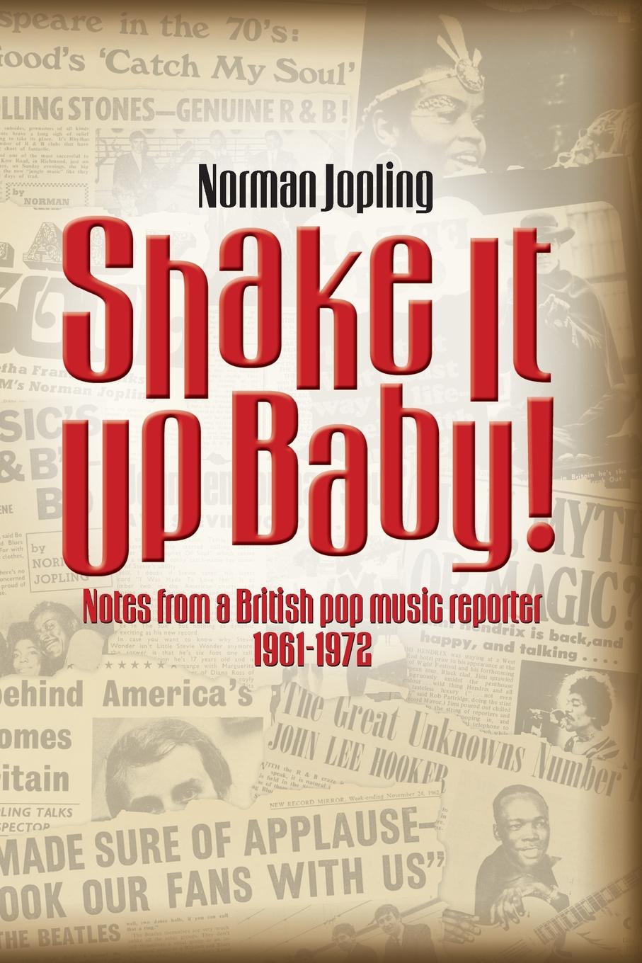 Shake It Up Baby.. Notes from a British pop music reporter 1961-1972