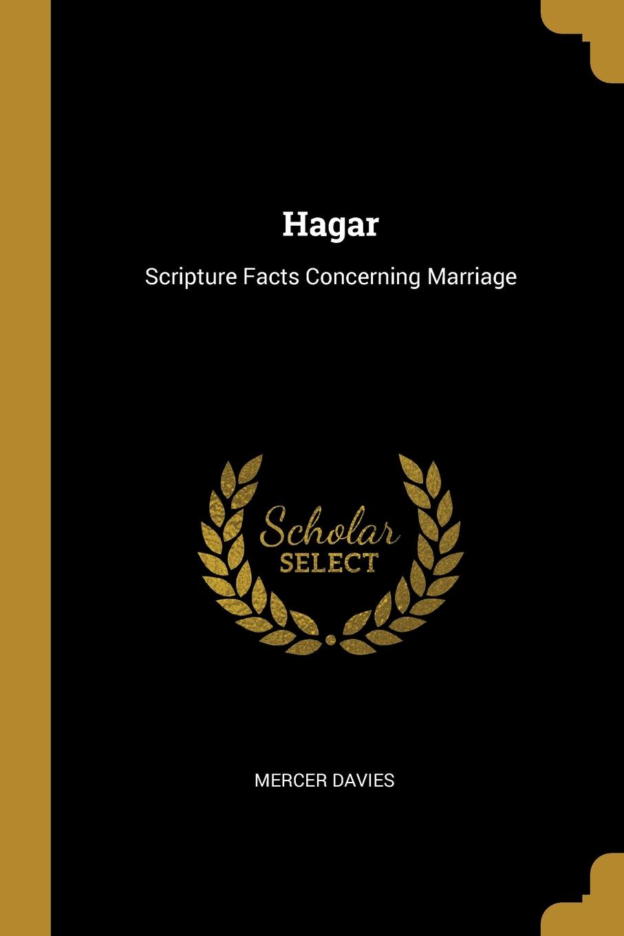 Hagar. Scripture Facts Concerning Marriage