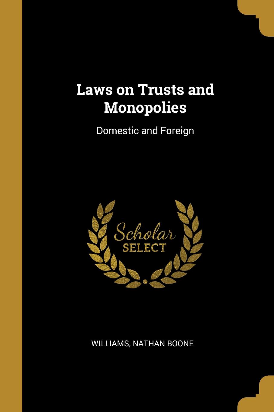 Laws on Trusts and Monopolies. Domestic and Foreign