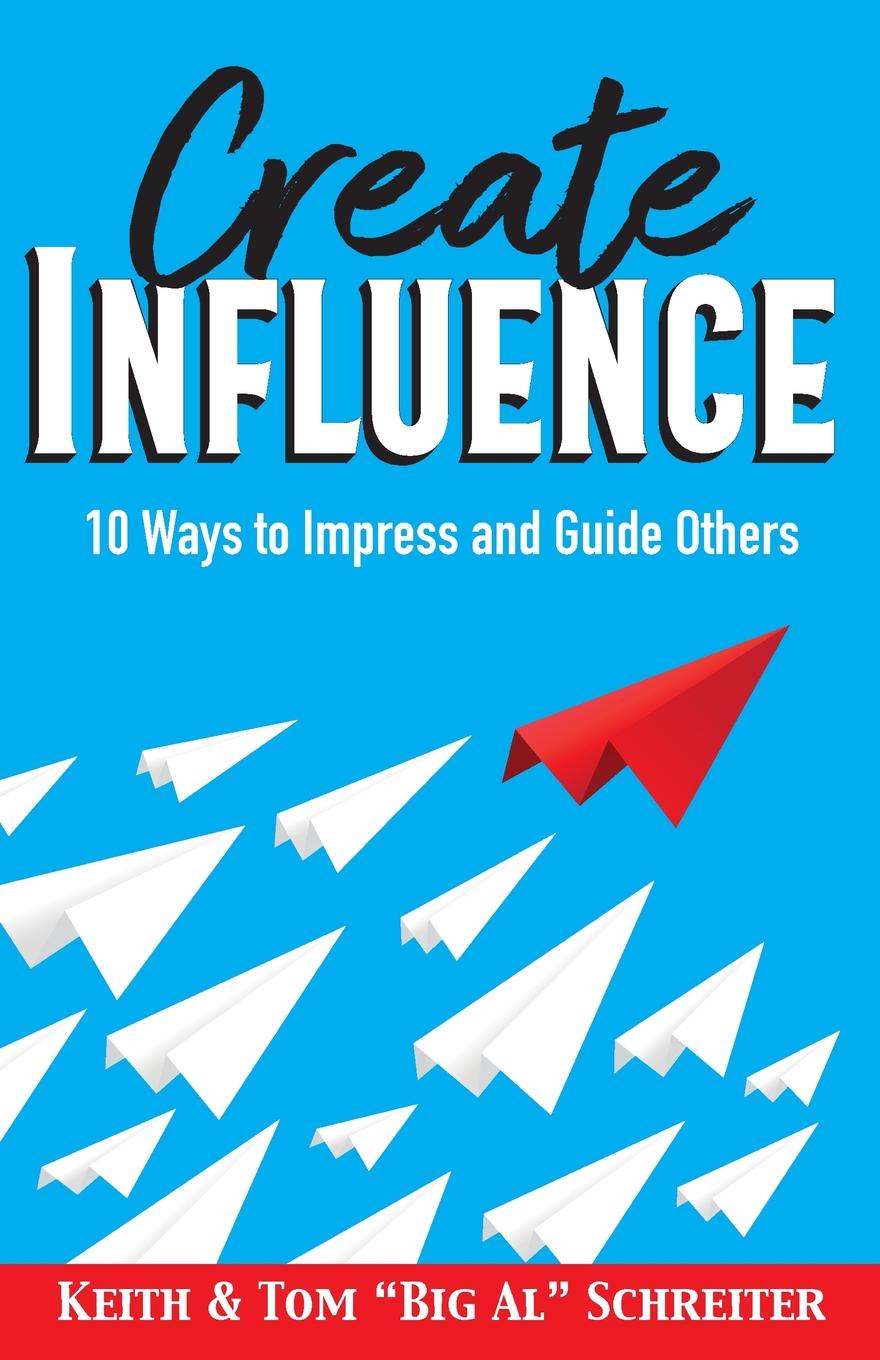 Create Influence. 10 Ways to Impress and Guide Others