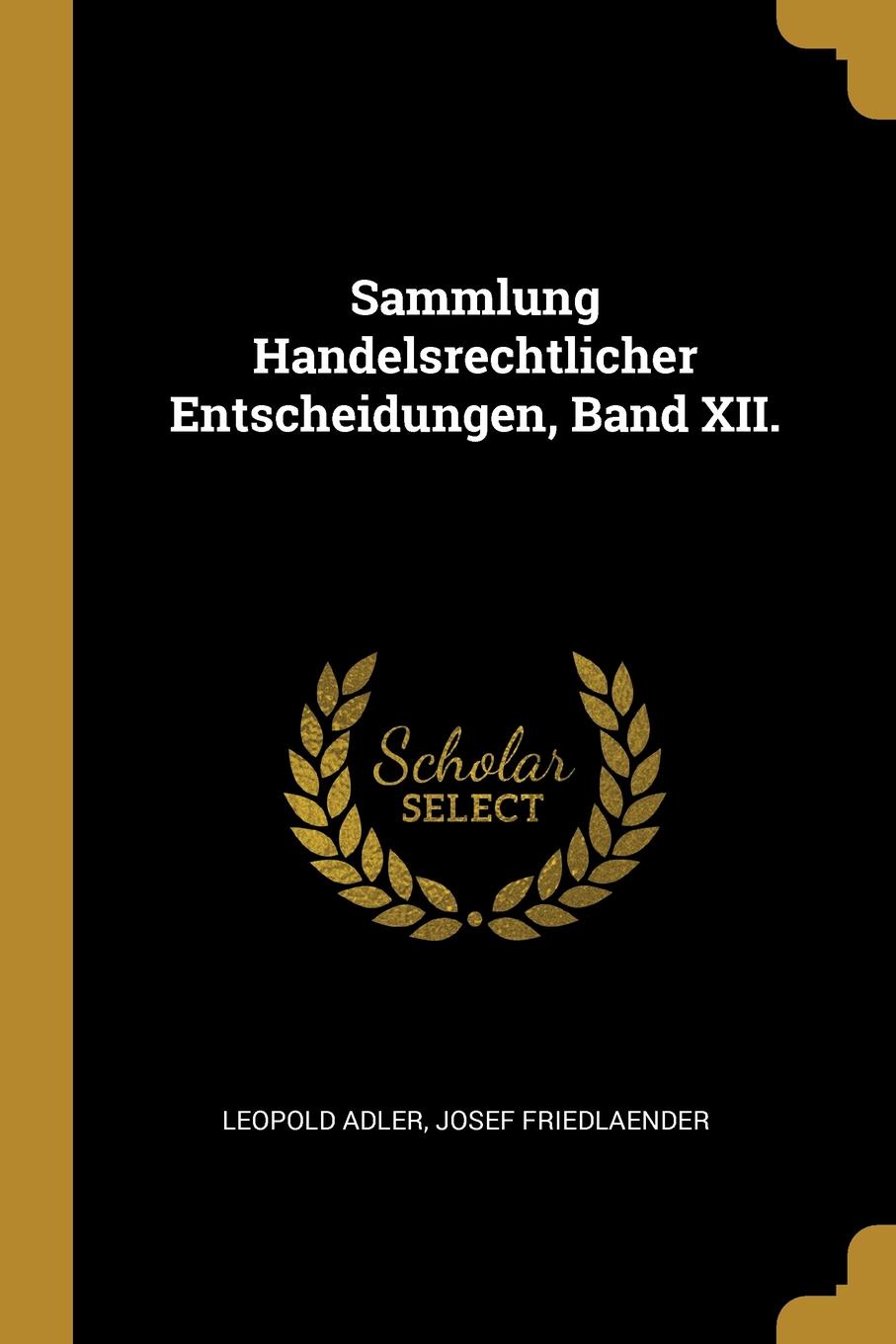 Sammlung Handelsrechtlicher Entscheidungen, Band XII.