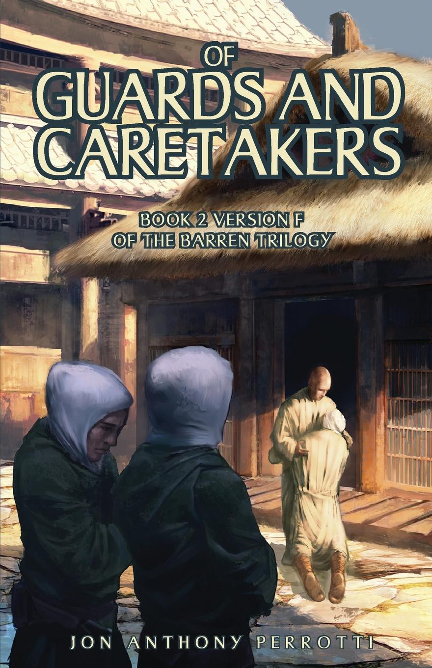 Of Guards and Caretakers. Book 2 Version F of the Barren Trilogy