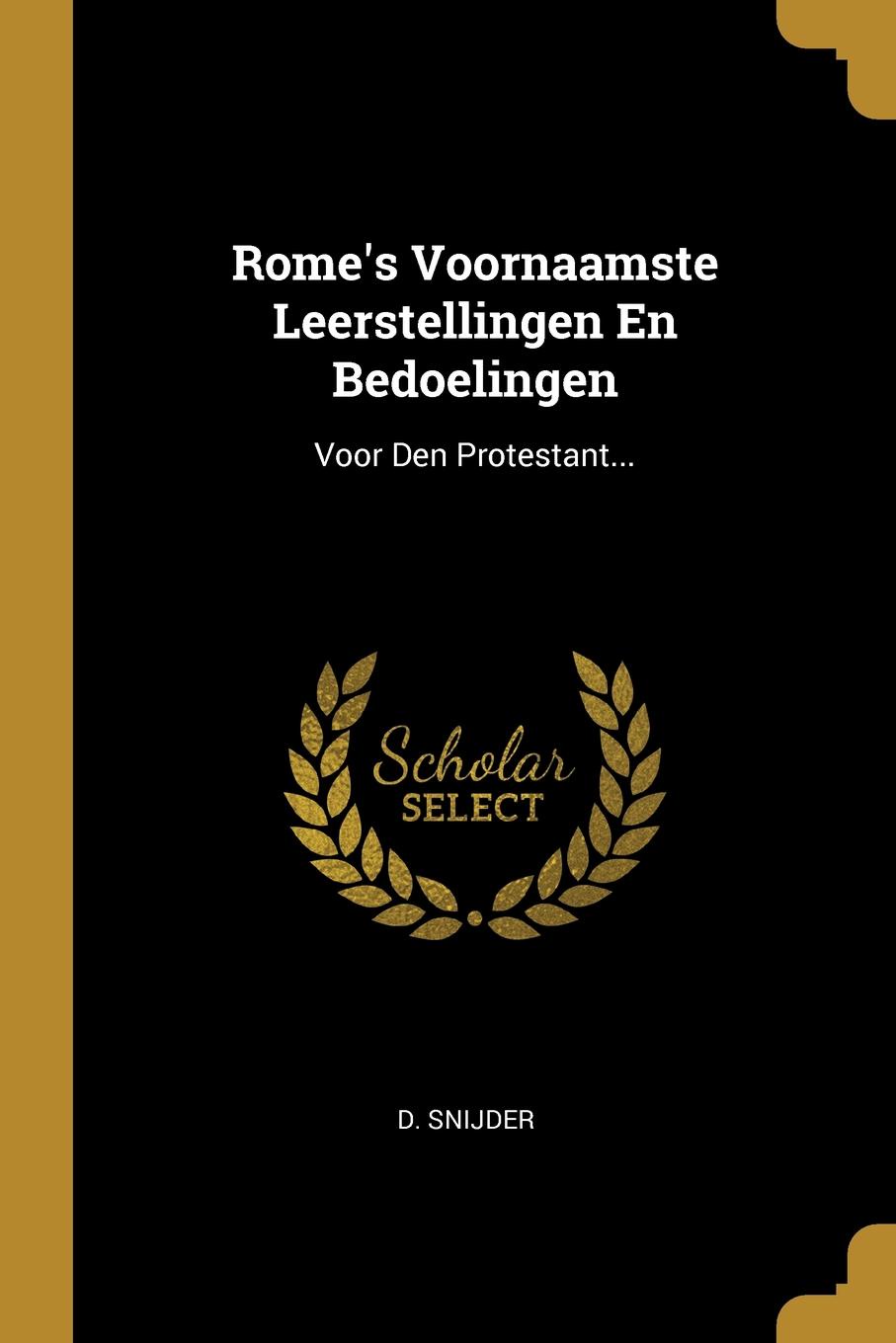 Rome.s Voornaamste Leerstellingen En Bedoelingen. Voor Den Protestant...