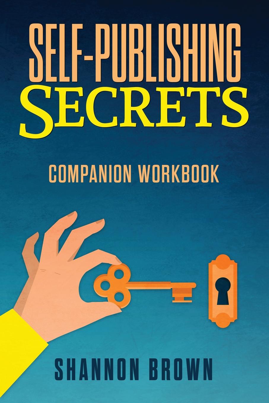 Self-Publishing Secrets Companion Workbook