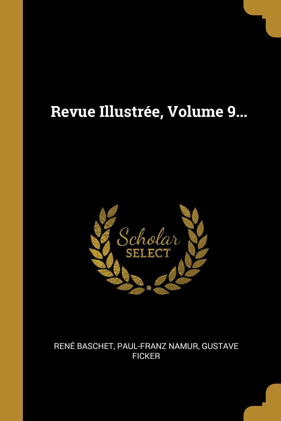 Revue Illustree, Volume 9...