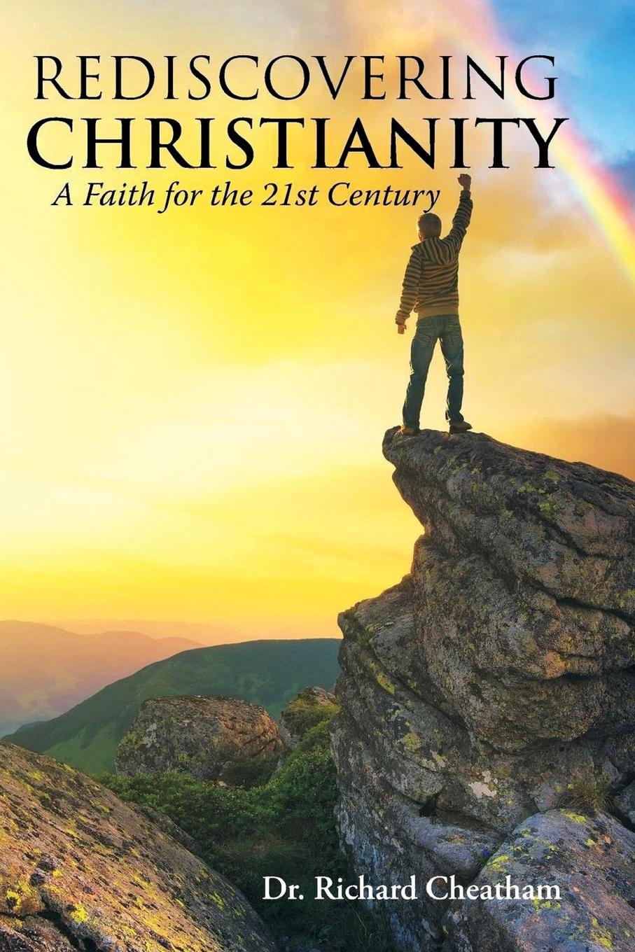 Rediscovering Christianity. A Faith for the 21st Century