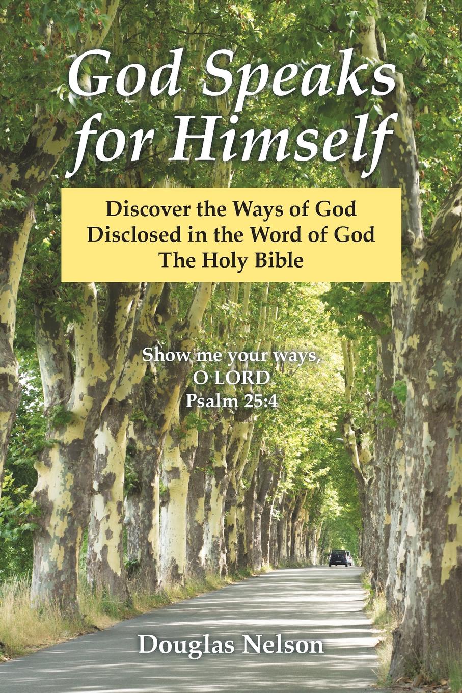 God Speaks for Himself. Discover the Ways of God           Disclosed in the Word of God                     the Holy Bible