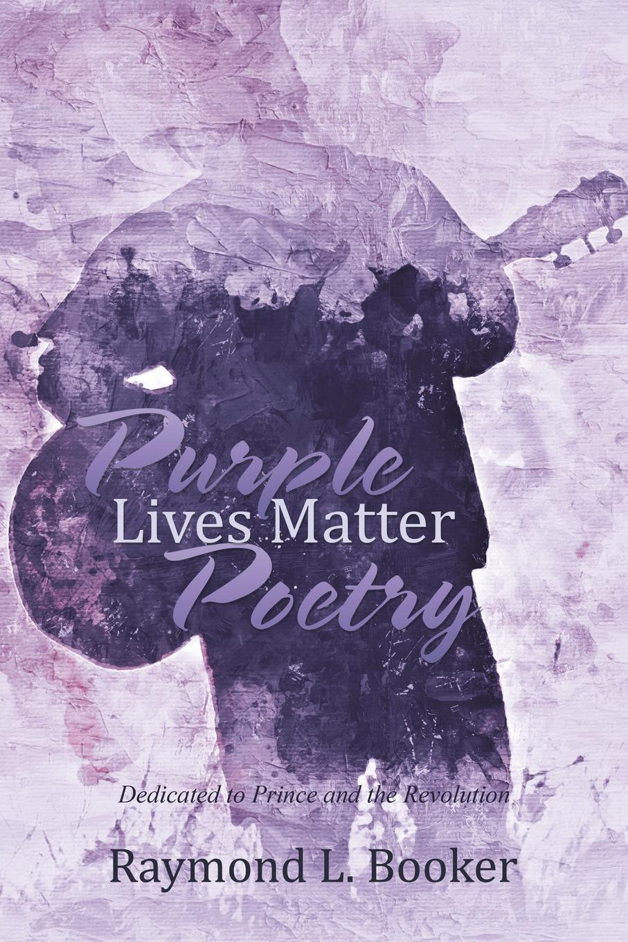 Purple Lives Matter Poetry. Dedicated to Prince and the Revolution