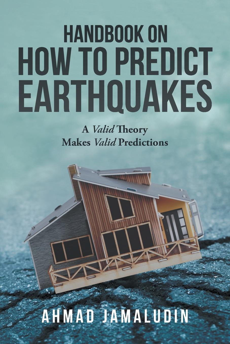 Handbook on How to Predict Earthquakes. A Valid Theory Makes Valid Predictions