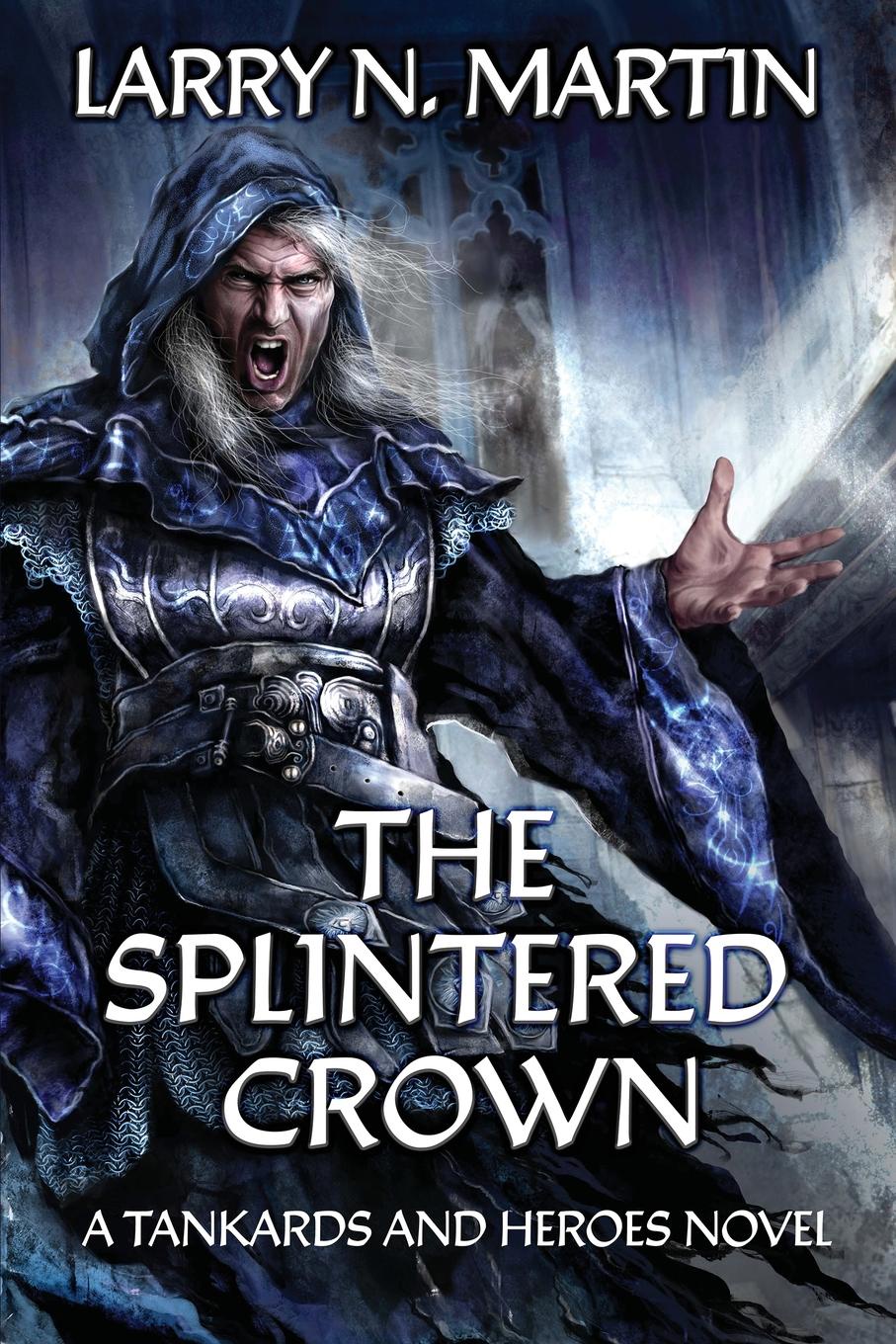 The Splintered Crown. A Tankards and Heroes Novel