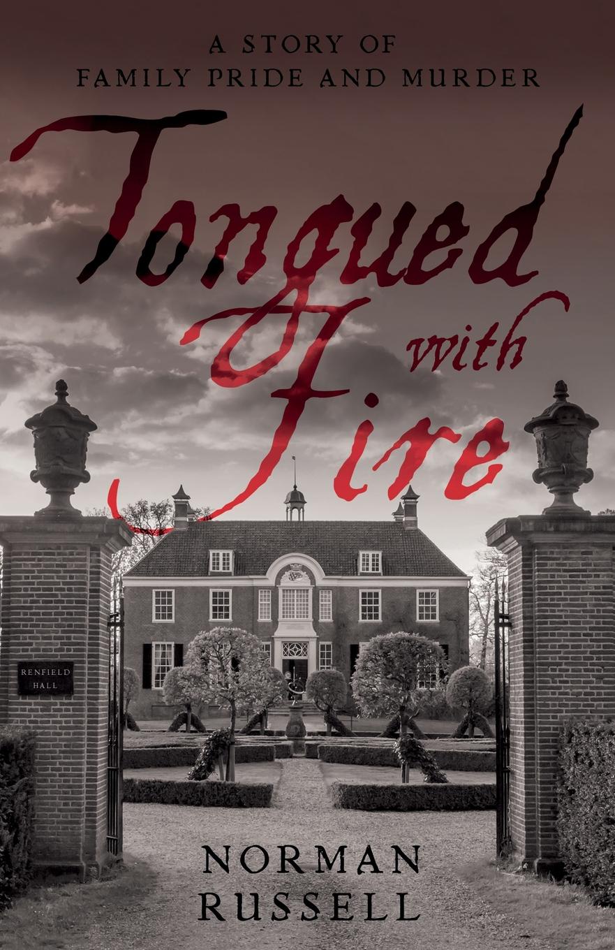 Tongued With Fire. A Story of Family Pride and Murder