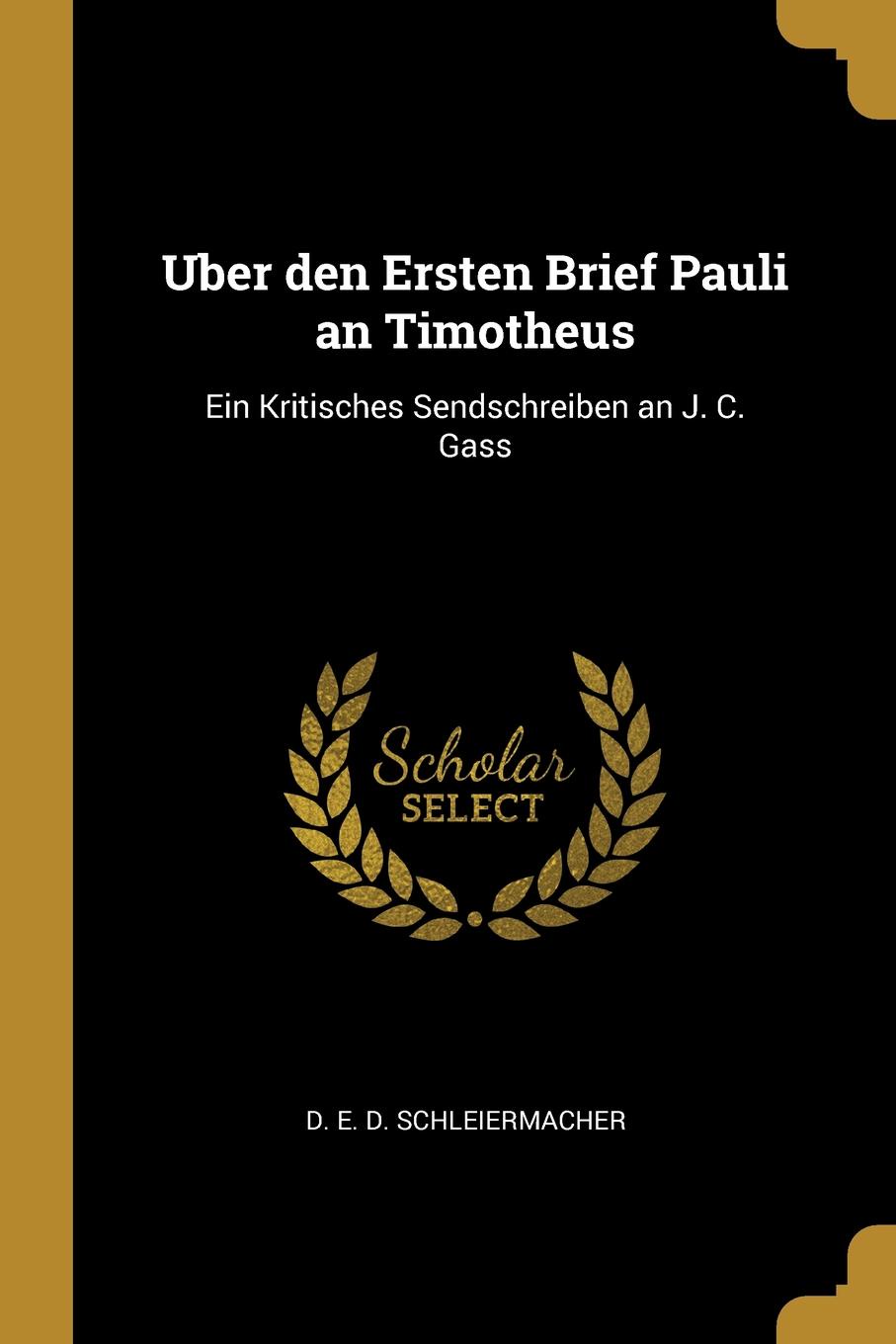 Uber den Ersten Brief Pauli an Timotheus. Ein Kritisches Sendschreiben an J. C. Gass