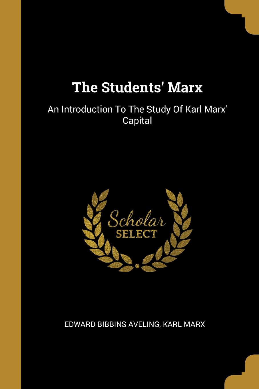 The Students. Marx. An Introduction To The Study Of Karl Marx. Capital