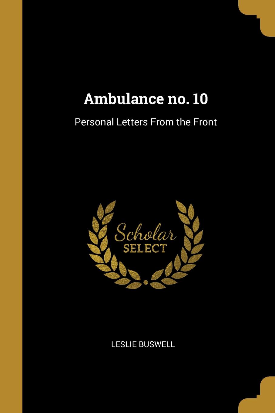 Ambulance no. 10. Personal Letters From the Front