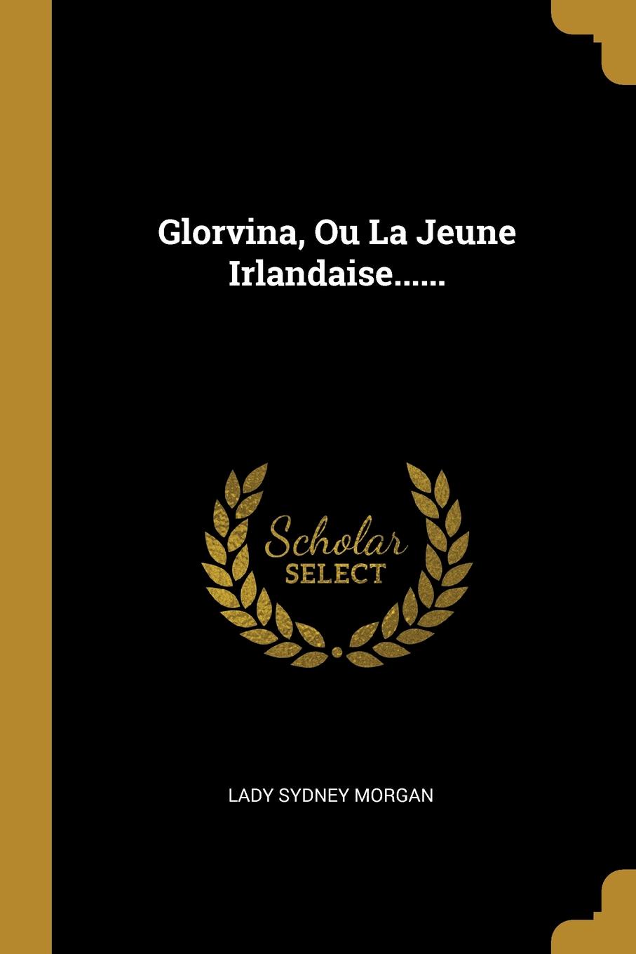 Glorvina, Ou La Jeune Irlandaise......