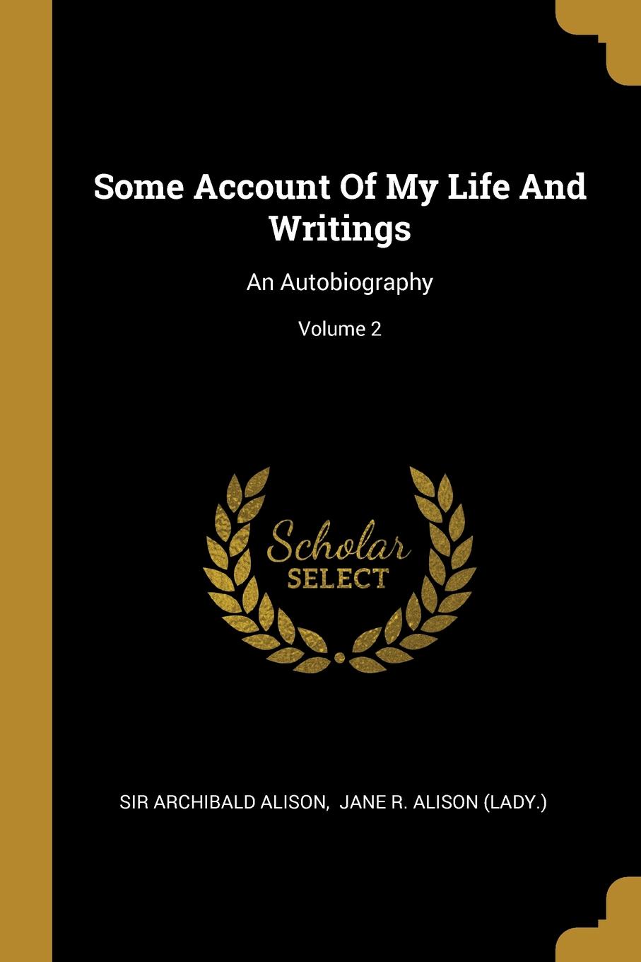 Some Account Of My Life And Writings. An Autobiography; Volume 2