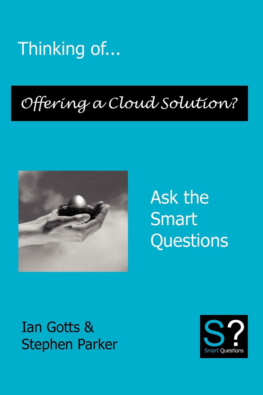 Thinking of... Offering a Cloud Solution. Ask the Smart Questions