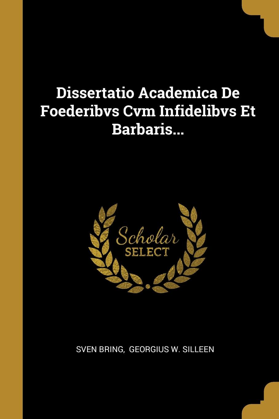 Dissertatio Academica De Foederibvs Cvm Infidelibvs Et Barbaris...