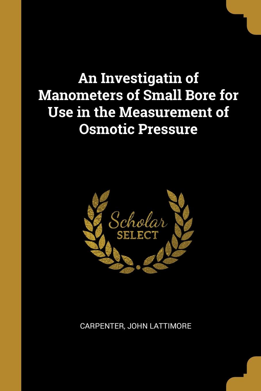 An Investigatin of Manometers of Small Bore for Use in the Measurement of Osmotic Pressure