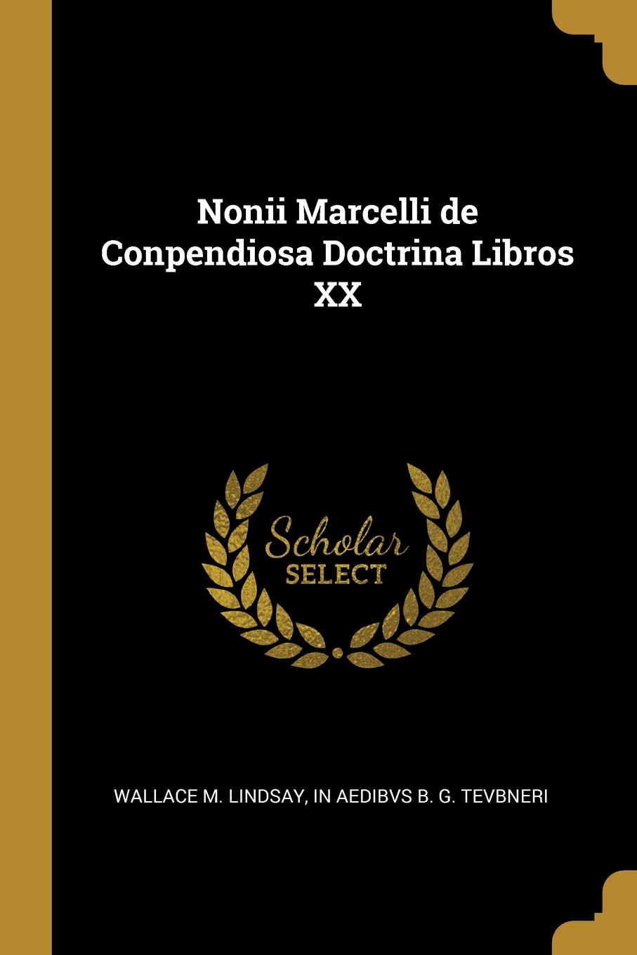 Nonii Marcelli de Conpendiosa Doctrina Libros XX