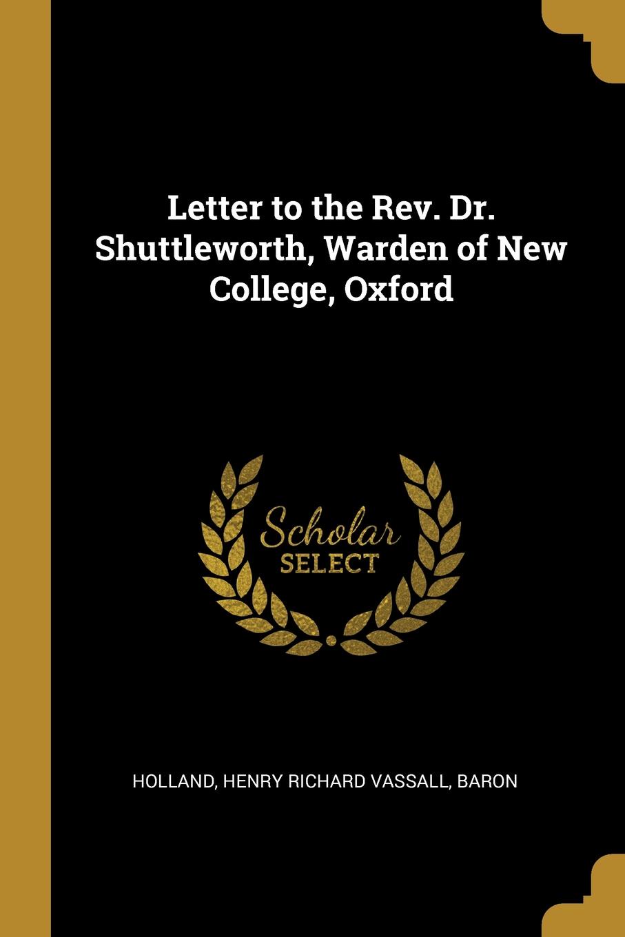 Letter to the Rev. Dr. Shuttleworth, Warden of New College, Oxford