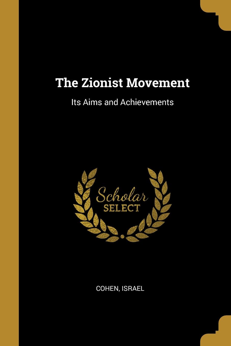 The Zionist Movement. Its Aims and Achievements