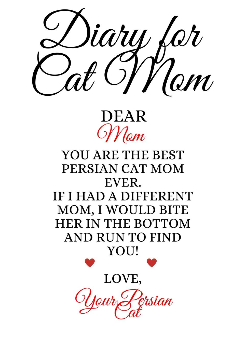 Diary For Cat Mom. Kitty Mother Journal To Write In Favorite Cat Recipes, Notes, Quotes, Stories Of Cats - Cute Kitten Gift For Moms From Daughter, Son, Child, Husband, Boyfriend - Notepad, 6x9 Lined Paper, 120 Pages Ruled Notebook