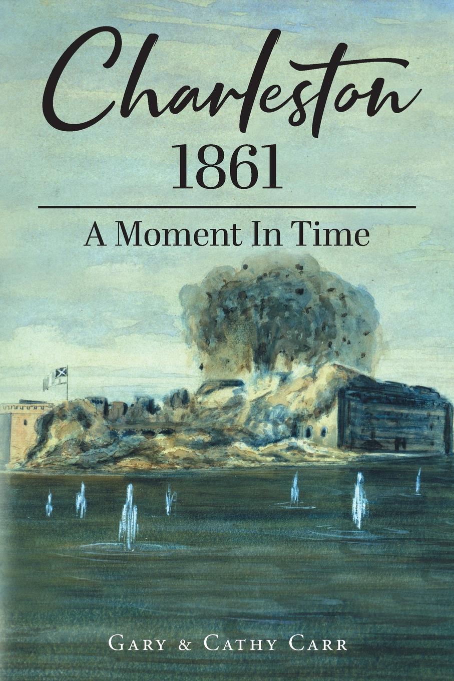 Charleston 1861. A Moment in Time