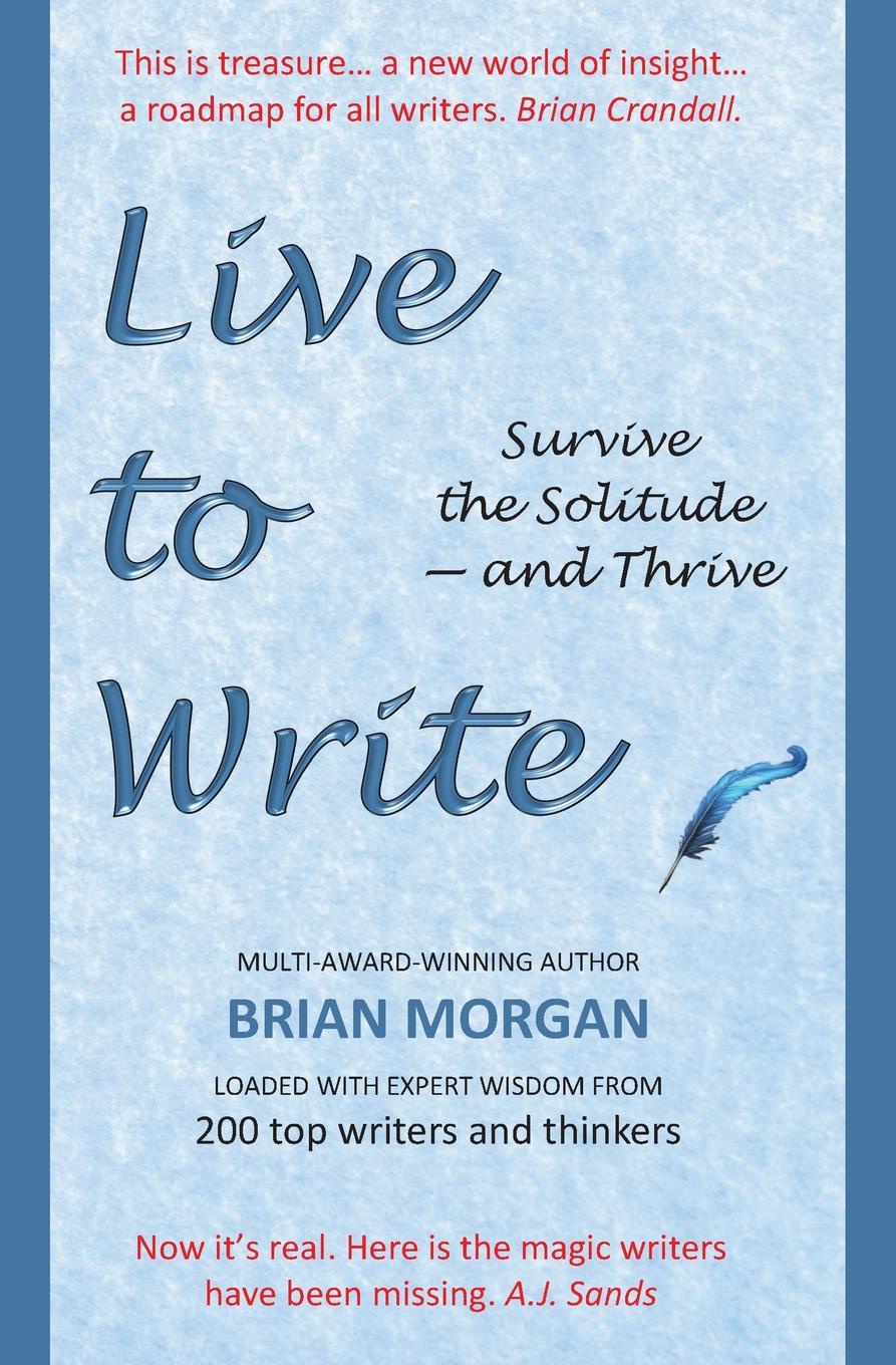 Live to Write. Survive the  Solitude - and Thrive