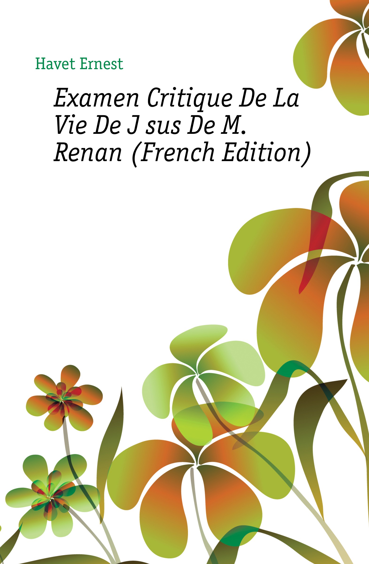 Examen Critique De La Vie De Jesus De M. Renan (French Edition)