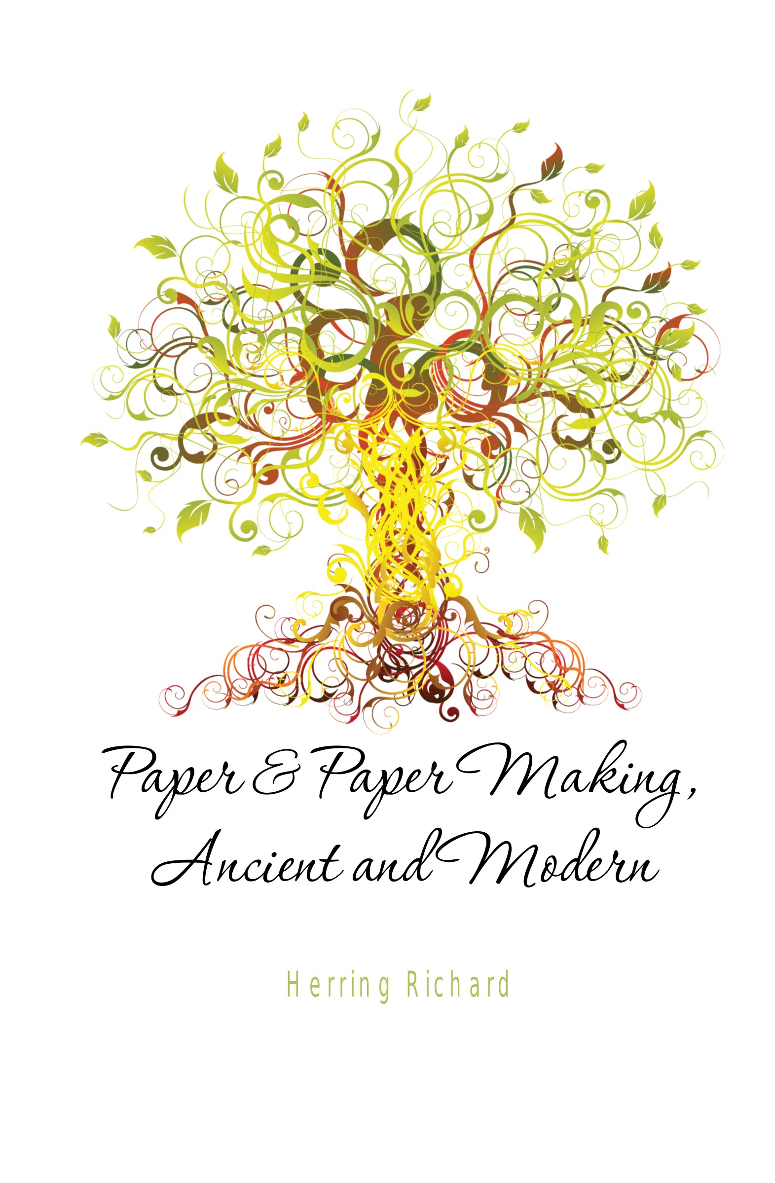 Paper . Paper Making, Ancient and Modern