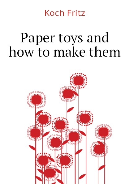 Paper toys and how to make them