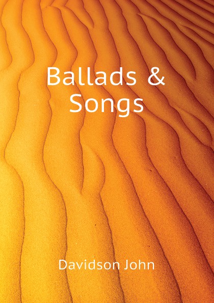 Ballads . Songs