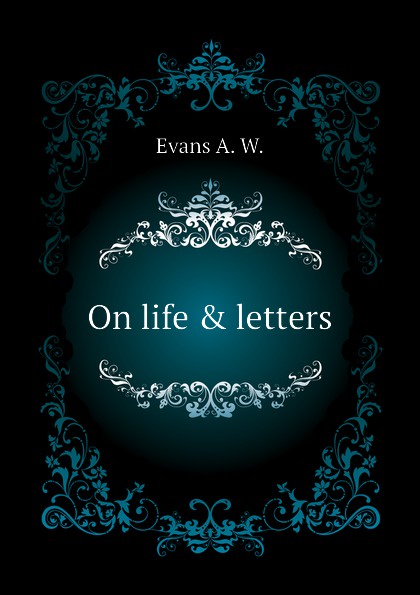 On life . letters