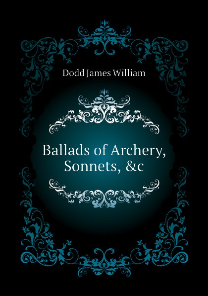 Ballads of Archery, Sonnets, .c