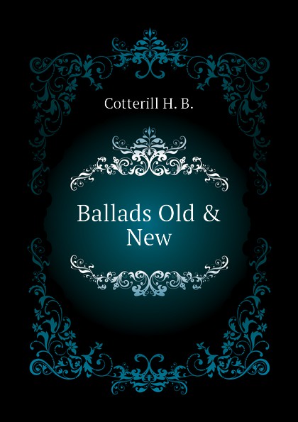 Ballads Old . New
