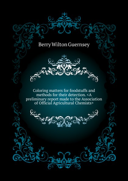 Coloring matters for foodstuffs and methods for their detection. .A preliminary report made to the Association of Official Agricultural Chemists.