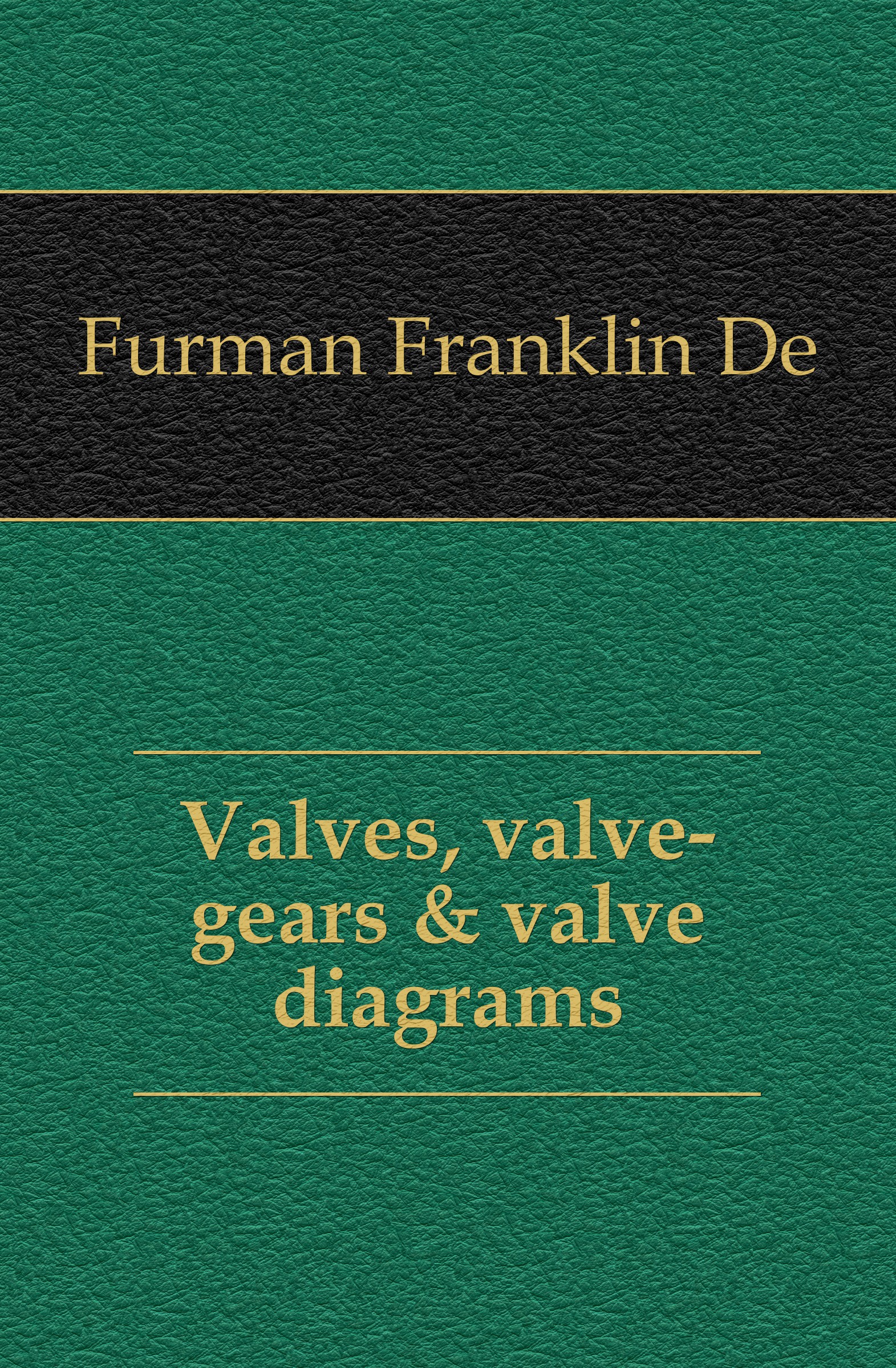 Valves, valve-gears . valve diagrams