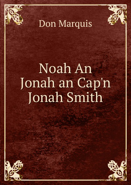 Don Marquis Noah An Jonah an Cap.n Jonah Smith