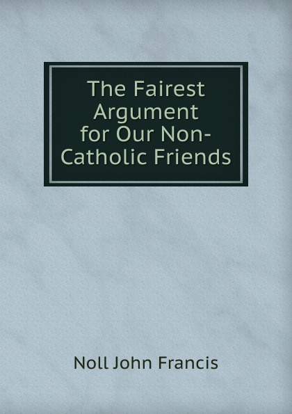 The Fairest Argument for Our Non-Catholic Friends