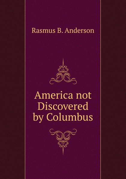 America not Discovered by Columbus.