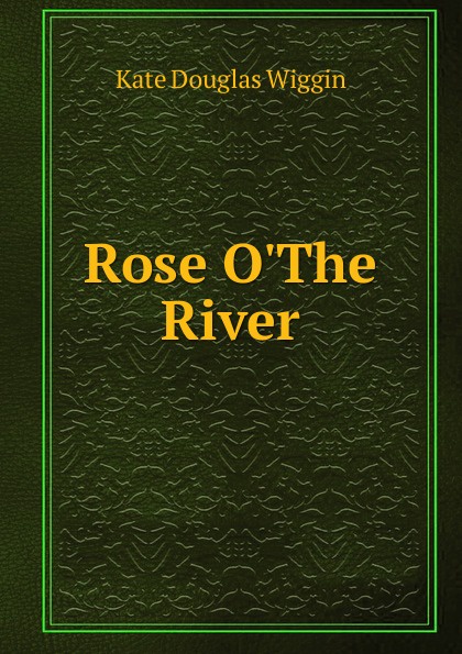 Rose O.The River