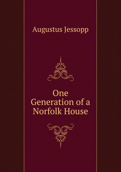One Generation of a Norfolk House