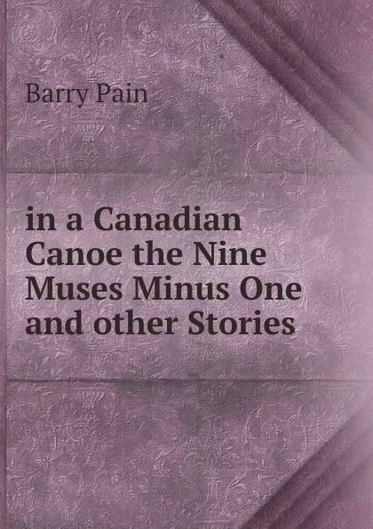 in a Canadian Canoe the Nine Muses Minus One and other Stories