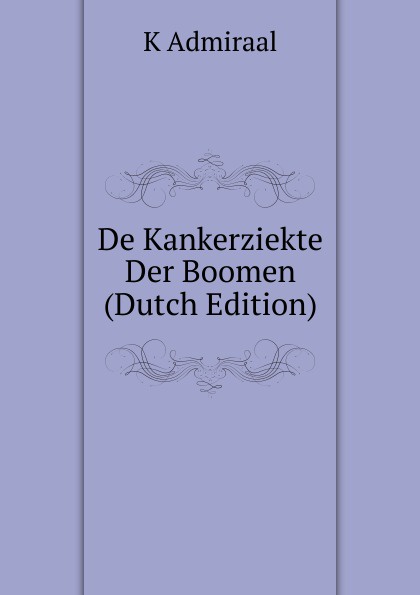 De Kankerziekte Der Boomen (Dutch Edition)