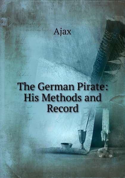 The German Pirate: His Methods and Record