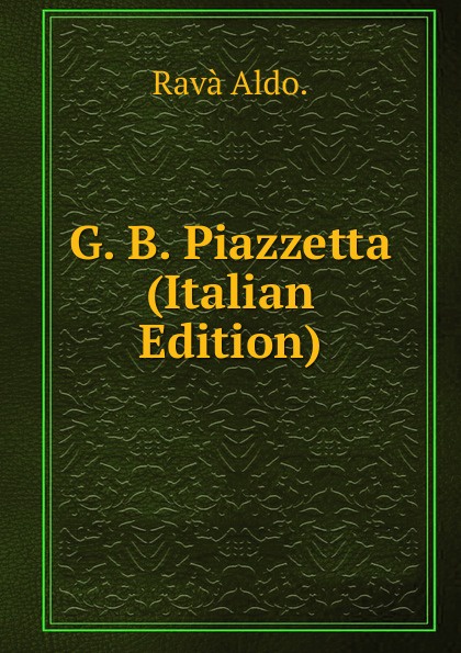 G. B. Piazzetta (Italian Edition)