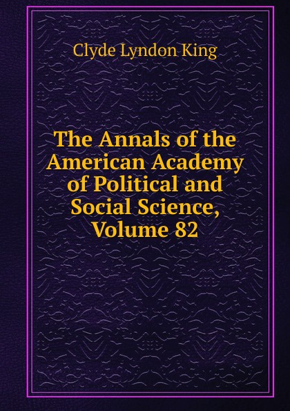 The Annals of the American Academy of Political and Social Science, Volume 82