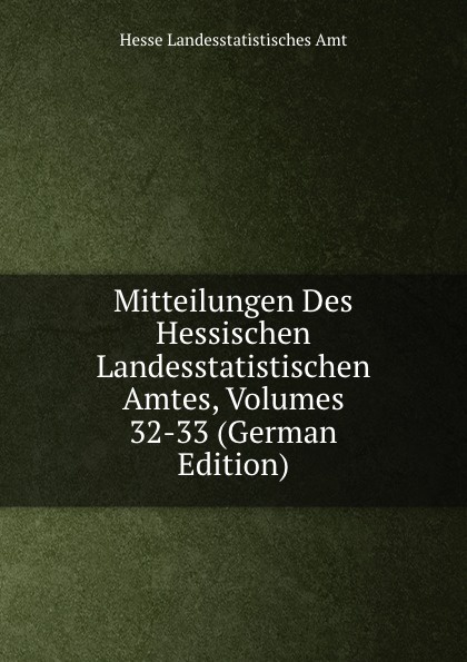 Mitteilungen Des Hessischen Landesstatistischen Amtes, Volumes 32-33 (German Edition)