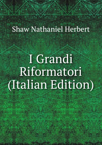 I Grandi Riformatori (Italian Edition)